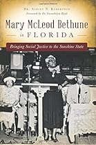 Mary McLeod Bethune in Florida: Bringing Social Justice to the Sunshine State