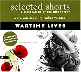 Wartime Lives: A Celebration of the Short Story (Selected Shorts): A Celebration of the Short Story (Selected Shorts)