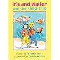 Iris and Walter and the Field Trip (Reinforced Hardcover)