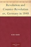 Revolution and Counter-Revolution or, Germany in 1848