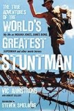 The True Adventures of the World's Greatest Stuntman: My Life as Indiana Jones, James Bond, Superman, and Other Movie Heroes