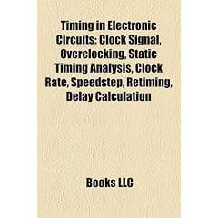 Timing in Electronic Circuits Timing in Electronic Circuits: Clock Signal, Overclocking, Static Timing Analysis, Clock Raclock Signal, Overclocking, S