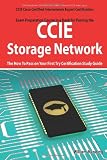 CCIE Cisco Certified Internetwork Expert Storage Networking Certification Exam Preparation Course in a Book for Passing the CCIE Exam - The How To Pass on Your First Try Certification Study Guide