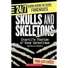 Skulls And Skeletons: True-Life Stories of Bone Detectives (24/7: Science Behind the Scenes: Forensic Files)
