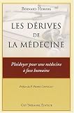 Livres M�decines Douces - Les d�rives de la m�decine : Plaidoyer pour une m�decine � face humaine