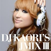 DJ KAORI&rsquo;S JMIXIII