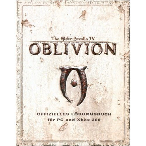 The Elder Scrolls IV: Oblivion - Offizielles Lösungsbuch für Xbox 360 und PC