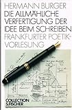 Die allm�hliche Verfertigung der Idee beim Schreiben. Frankfurter Poetik- Vorlesung. ( Collection S. Fischer).