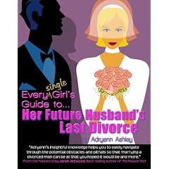 Every Single Girl's Guide to Her Future Husband's Last Divorce