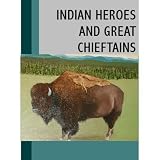 Indian Heroes and Great Chieftains [Illustrated]