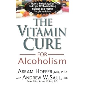 Click here to buy The Vitamin Cure for Alcoholism: How to Protect Against and Fight Alcoholism Using... by Abram Hoffer and Andrew W. Saul.