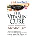 The Vitamin Cure for Alcoholism: Orthomolecular Treatment of Addictions