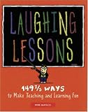 Laughing Lessons: 149 2/3 Ways to Make Teaching and Learning Fun