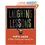 Laughing Lessons: 149 2/3 Ways to Make Teaching and Learning Fun
