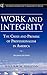 Work and Integrity: The Crisis and Promise of Professionalism in America