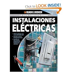 La Guia Completa sobre Instalaciones Electricas: -Edicion Conforme a las normas NEC 2008-2011 -Actualice su Panel Principal de Servicio -Descubra los mas ... & Decker Complete Guide) (Spanish Edition)