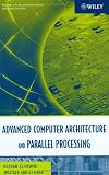More details of book titled: Advanced Computer Architecture and Parallel Processing (Wiley Series on Parallel and Distributed Computing) (v. 2)