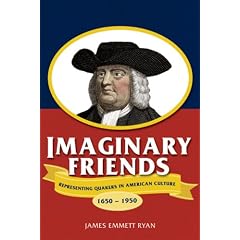 Imaginary Friends: Representing Quakers in American Culture, 1650-1950
