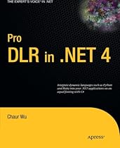Pro DLR in .NET 4 (Expert's Voice in .NET) Pro DLR in .NET 4 (Expert's Voice in .NET)