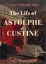 The Life of Astolphe De Custine