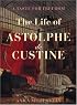 A Taste for Freedom: The Life of Astophe de Custine