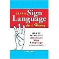 Learn Sign Language in a Hurry (Grasp the Basics of American Sign Language Quickly and Easily) (Paperback)