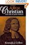 A Real Christian: The Life of John Wesley