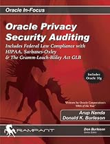 Oracle Privacy Security Auditing: Includes Federal Law Compliance with HIPAA, Sarbanes Oxley & The Gramm Leach Bliley Act GLB (Oracle In-Focus series)