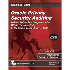 Oracle Privacy Security Auditing: Includes Federal Law Compliance with HIPAA, Sarbanes Oxley & The Gramm Leach Bliley Act GLB (Oracle In-Focus series)