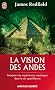 La vision des Andes - Int�grez vos exp�riences mystiques dans la vie quotidienne