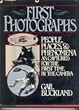 First photographs : people, places, and phenomena as captured for the first time by the camera