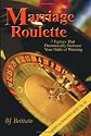 Marriage Roulette: 7 Factors That Dramatically Increase Your Odds of Winning