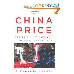 China Price, The: The True Cost of Chinese Competitive Advantage