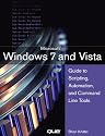 Windows 7 and Vista Guide to Scripting, Automation, and Command Line Tools