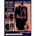 More Army Blue: The Uniform of Uncle Sam's Regulars 1874-1887 book cover