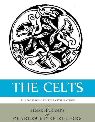 The World's Greatest Civilizations: The History and Culture of the Celts