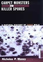 Carpet Monsters and Killer Spores: A Natural History of Toxic Mold