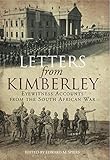 Letters from Kimberley : eyewitness accounts from the South African War