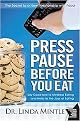 Press Pause Before You Eat (Say Good-bye to Mindless Eating and Hellow to the Joys of Eating) (Paperback)