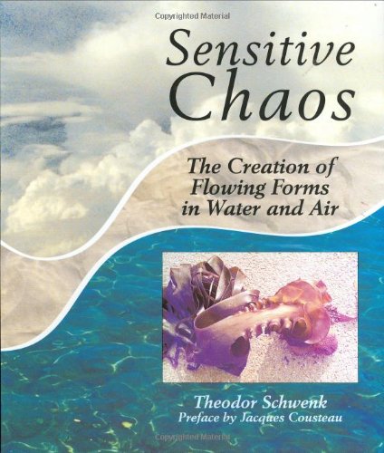Sensitive Chaos: The Creation of Flowing Forms in Water and Air Theodor Schwenk and J. Collins