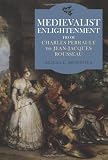 Medievalist enlightenment : from Charles Perrault to Jean-Jacques Rousseau