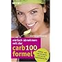 Einfach abnehmen mit der Carb-100-Formel: Fr�hlich, satt und mit Genuss raus aus der Kohlenhydrat-Falle