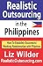 Realistic Outsourcing in the Philippines: How To Establish Successful Working Relationships with Filipinos