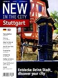 NEW IN THE CITY Stuttgart 2011: Der zweisprachige City- und Umzugsguide, mit den besten und wichtigsten Adressen der Stadt auf einen Blick - New in the City