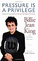 Pressure is a Privilege: Lessons I've Learned from Life and the Battle of the Sexes (Billie Jean King Library)