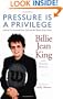 Pressure is a Privilege: Lessons I've Learned from Life and the Battle of the Sexes (Billie Jean King Library)