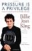Pressure is a Privilege: Lessons I've Learned from Life and the Battle of the Sexes (Billie Jean King Library)