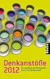 Denkanst&ouml;&szlig;e 2012: Ein Lesebuch aus Philosophie, Kultur und Wissenschaft - 