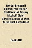Werder Bremen II Players: Paul Stalteri, Tim Borowski, Amaury Bischoff, Dieter Burdenski, Chad Deering, Aaron Hunt, Aaran Lines-