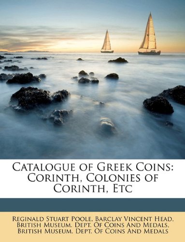 Catalogue of Greek Coins: Corinth, Colonies of Corinth, Etc